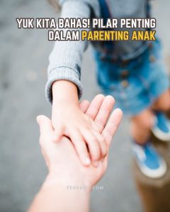 Hal Penting Tentang Parenting Anak Yang Perlu Diketahui Panduan Lengkap Untuk Orang Tua Modern