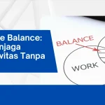 Prinsip Dasar Work Life Balance Yang Sering Disalahpahami Menemukan Harmoni Sejati Di Tengah Hiruk Pikuk Modern